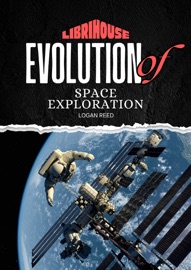 Evolution of Space Exploration - Logan Reed