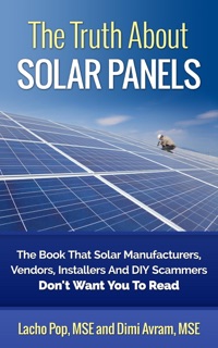 The Truth About Solar Panels by Lacho Pop, MSE & Dimi Avram, MSE