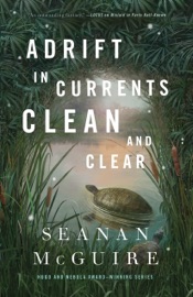 Adrift in Currents Clean and Clear - Seanan McGuire