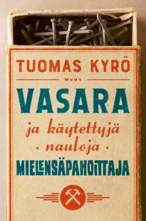 Vasara ja käytettyjä nauloja, Mielensäpahoittaja by Tuomas Kyrö