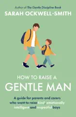 How to Raise a Gentle Man