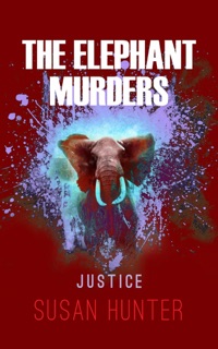 Elephant Murders:  Justice by Susan Hunter