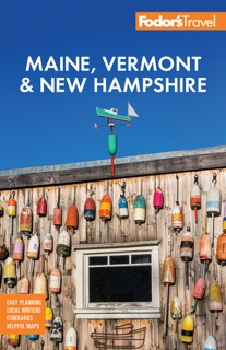 Fodor's Maine, Vermont & New Hampshire by Fodor's Travel Guides