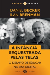 Infância sequestrada pelas telas (A) by Daniel Becker & Ilan Brenman