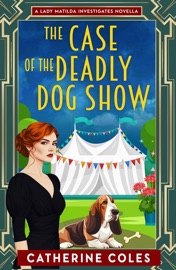 The Case of the Deadly Dog Show - Catherine Coles