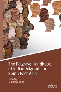 The Palgrave Handbook of Indian Migrants to South East Asia by S. Irudaya Rajan