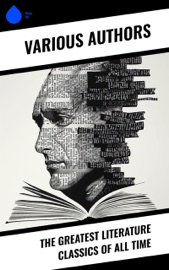 The Greatest Literature Classics of All Time - Johann Wolfgang von Goethe, Stendhal, Jules Verne, Gustave Flaubert, Lewis Carroll, Henrik Ibsen, Charles Dickens, Plato, Honoré de Balzac, Mark Twain, Harriet Beecher Stowe, Rabindranath Tagore, Fyodor Dostoyevsky, Walt Whitman, Niccolò Machiavelli, Oscar Wilde, Robert Louis Stevenson, James Fenimore Cooper, Edgar Allan Poe, William Shakespeare, Giovanni Boccaccio, Confucius, George MacDonald, Bram Stoker, Charlotte Brontë, Emily Brontë, Henry David Thoreau, Weedon Grossmith, Jack London, Henry James, Louisa May Alcott, Victor Hugo, Arthur Conan Doyle, Frances Hodgson Burnett, Joseph Conrad, Jane Austen, Herman Melville, George Eliot, Laurence Sterne, Thomas Hardy, Jonathan Swift, Edith Wharton, Benito Pérez Galdós, Daniel Defoe, Henry Fielding, Alexandre Dumas, Kalidasa, Kenneth Grahame, Marcel Proust, Willa Cather, Nathaniel Hawthorne, Homer, Gaston Leroux, Charles Baudelaire, Wilkie Collins, William Makepeace Thackeray, Voltaire, Kate Chopin, Apuleius, John Milton, Frederick Douglass, Laozi, John Keats, James Joyce, Ann Ward Radcliffe, Kahlil Gibran, Kakuzo Okakura, Soseki Natsume, Princess Der Ling, H. G. Wells, W. B. Yeats, J. M. Barrie, T. S. Eliot, L. M. Montgomery, C. S. Lewis, D. H. Lawrence, E. M. Forster, H. P. Lovecraft, Marcus Aurelius, Friedrich Nietzsche, Lewis Wallace, Ivan Turgenev, Anton Chekhov, Leo Tolstoy, Nikolai Gogol, George Bernard Shaw, Mary Shelley, Cao Xueqin, Émile Zola, Valmiki, Bankim Chandra Chatterjee, P. B. Shelley, Herman Hesse, Dante, Pedro Calderón de la Barca, Inazo Nitobe, James Legge, Andrew Lang, Bayard Taylor, Ellen Marriage, Samuel Butler, Thomas Seltzer, Lionel Giles, Havelock Ellis, Benjamin Jowett, Miriam S. Knight, Louise Maude, Thomas Common, Alexander Pope, John Payne, Aylmer Maude, Helen Zimmern, William F. Fleming, Cyril Scott, William Robson, Gunther Olesch, W. K. Marriott, Ralph T. H. Griffith, Arthur W. Ryder, Yasotarō Mōri, Eleanor Marx-Aveling, Frederick Amadeus Malleson, Lewis Page Mercier, Isabel Hapgood, Horace B. Samuel, H. W. Longfellow, William Adlington, Anke Dreher, Amy Coulter, Stefan Langer, Semyon Chaichenets, C. K. Scott Moncrieff, Edward Fitzgerald, Henry Bencraft Joly, Walter Sir Scott, G.K. Chesterton, Miguel de Cervantes, Elizabeth von Arnim, Sonne Tzu, Konstanz Garnett & C.J. Hogarth