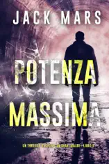 Potenza massima (Un Thriller d'Azione con Grant Valor—Libro 6)