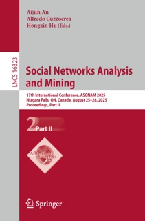 Social Networks Analysis and Mining by Aijun An, Alfredo Cuzzocrea & Hongxin Hu