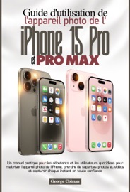 Guide d'utilisation de l'appareil photo de l'iPhone 15 Pro et Pro Max