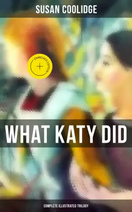 Read: Book What Katy Did - Complete Illustrated Trilogy