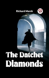 THE DATCHET DIAMONDS - Richard Marsh