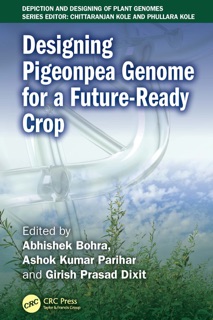 Designing Pigeonpea Genome for a Future-Ready Crop by Abhishek Bohra, Ashok Kumar Parihar & Girish Prasad Dixit