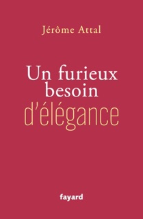 Un furieux besoin d'élégance by Jérôme Attal