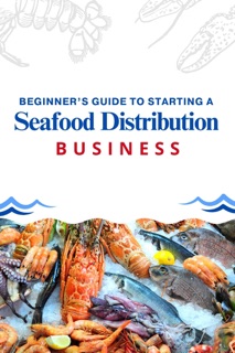 Beginner’s Guide to Starting a Seafood Distribution Business by Business Success Shop