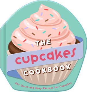 The Cupcakes Cookbook by Weldon Owen
