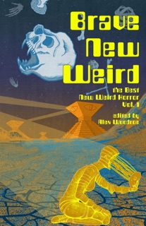 Brave New Weird by Charlotte Ariel Finn, Tania Chen, Alex Woodroe, Kirstyn McDermott, Isha Karki, Sergey Gerasimov, Joe Koch, Sloane Leong, Luciano Marano, Nikki R. Leigh, jonah wu, Sonora Taylor, Bitter Karella, Cadwell Turnbull, Carson Winter, Jennifer Jeanne McArdle, Jolie Toomajan, H.V. Patterson, Emily Rigole, Colleen Anderson, Warren Bennedetto, Mae Murray & M.E. Bronstein