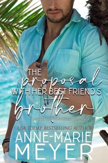 The Proposal with Her Best Friend's Brother by Anne-Marie Meyer