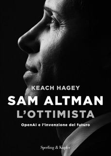 Sam Altman l'ottimista by Keach Hagey