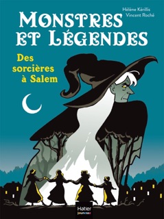 Monstres et légendes - Des sorcières à Salem - CE1/CE2 8/9 ans by Hélène Kérillis & Vincent Roche