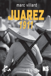 Juarez 1911 by Marc Villard