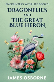 Dragonflies and The Great Blue Heron - James Osborne