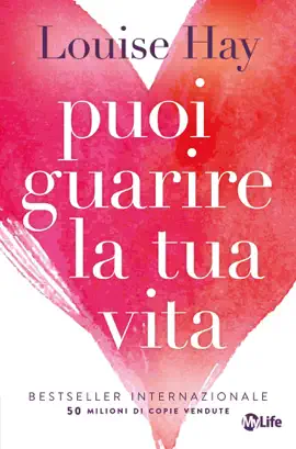 Puoi guarire la tua vita. Nuova edizione