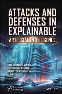 Attacks and Defenses in Explainable Artificial Intelligence by Amol Dattatraya Vibhute, Rajesh Kumar Dhanaraj, Malathy Sathyamoorthy & Paramasivam A.