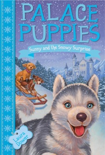 Palace Puppies, Book Three: Sunny and the Snowy Surprise by Laura Dower