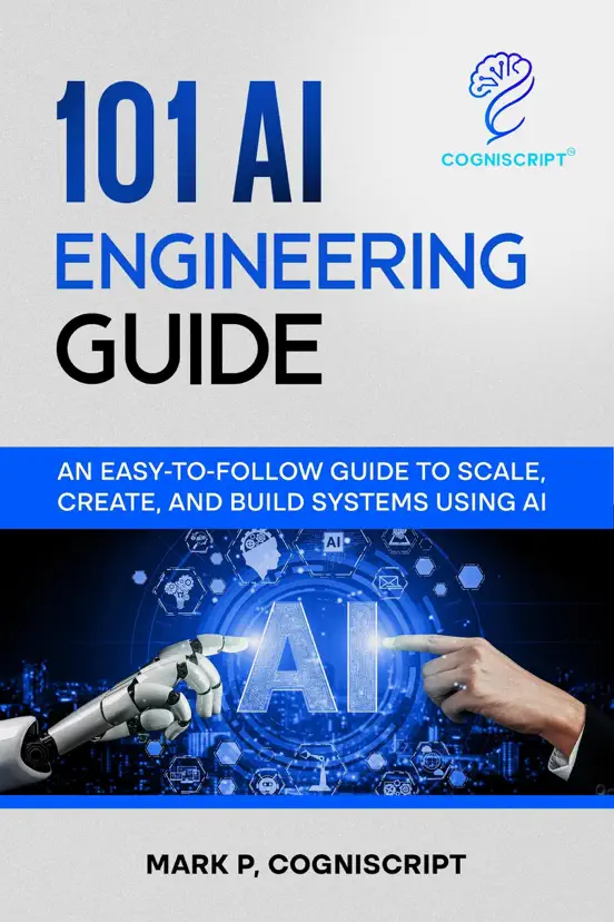 The AI Engineering Guide:  Practical Foundations for Building, Deploying, and Scaling Artificial Intelligence—From Foundation Models to Real-World Projects