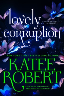 Lovely Corruption (previously published as Undercover Attraction) by Katee Robert