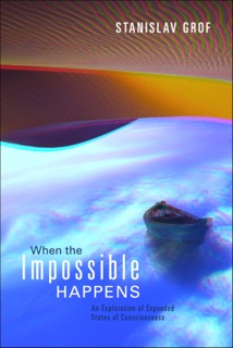 When the Impossible Happens by Stanislav Grof