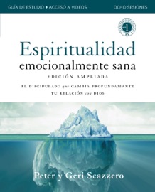 Emotionally Healthy Spirituality Expanded Edition Workbook plus Streaming Video, Spanish Edition - Peter Scazzero & Geri Scazzero