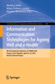 Information and Communication Technologies for Ageing Well and e-Health - Martina Ziefle, María Dolores Lozano & Maurice Mulvenna