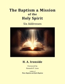The Baptism & Mission of the Holy Spirit: Six Addresses - H. A. Ironside