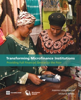 Transforming Microfinance Institutions by Joanna Ledgerwood & Victoria White