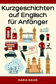 Kurzgeschichten auf Englisch für Anfänger by Daria Gałek