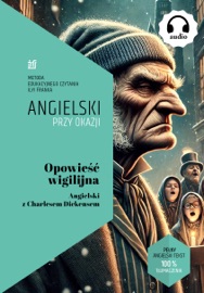 Opowieść wigilijna. Angielski z Charlesem Dickensem - Charles Dickens & Ilya Frank