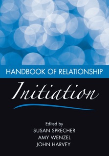 Handbook of Relationship Initiation by Susan Sprecher, Amy Wenzel & John Harvey