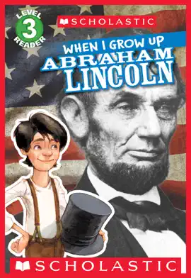 Read: When I Grow Up: Abraham Lincoln Book (Scholastic Reader, Level 3)