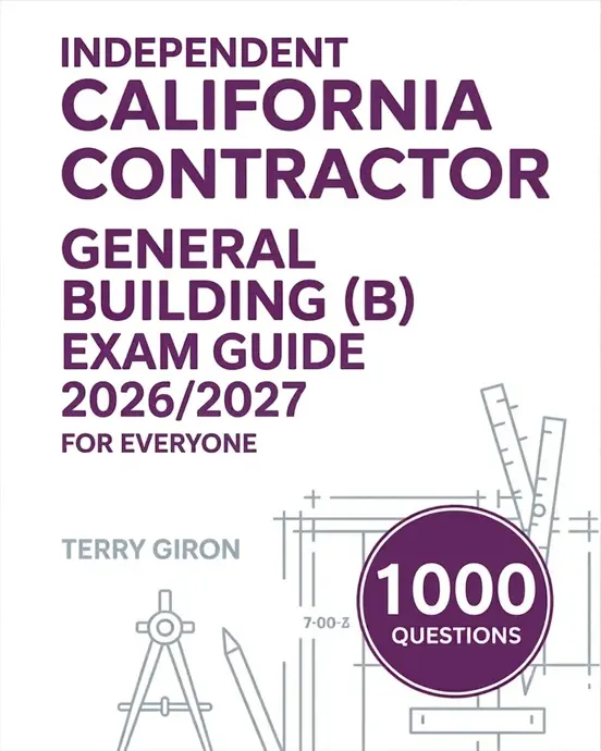 Independent California Contractor General Building (B) Exam Guide 2026/2027 for Everyone