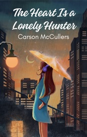 The Heart Is a Lonely Hunter - Carson McCullers