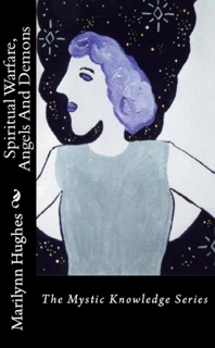 Spiritual Warfare, Angels and Demons: The Mystic Knowledge Series by Marilynn Hughes