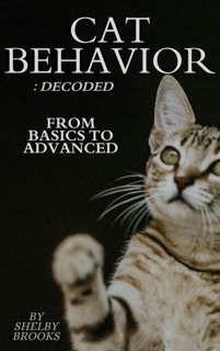 Cat Behavior: Decoded by Shelby Brooks