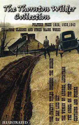 Read: The Thornton Wilder Collection. Book Pulitzer Prize 1928, 1938, 1942. Signature Classics and Other Major Works. Illustrated