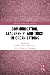Communication, Leadership and Trust in Organizations by Joanna Paliszkiewicz & José L. Guerrero Cusumano