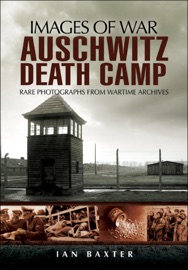 Auschwitz Death Camp Ian Baxter