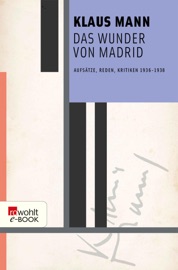 Das Wunder von Madrid - Klaus Mann, Dr. Uwe Naumann & Michael Töteberg