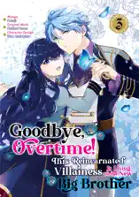 Goodbye, Overtime! This Reincarnated Villainess Is Living for Her New Big Brother (Manga) Volume 3
