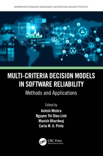 Multi-Criteria Decision Models in Software Reliability by Ashish Mishra, Nguyen Thi Dieu Linh, Manish Bhardwaj & Carla M. A. Pinto